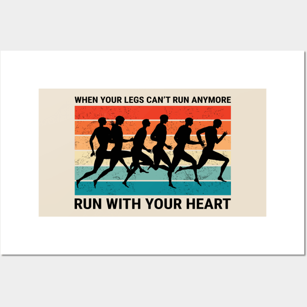 When your legs can't run anymore Run with your heart Wall Art by KewaleeTee